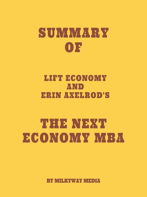 cover image of Summary of LIFT Economy and Erin Axelrod's the Next Economy MBA